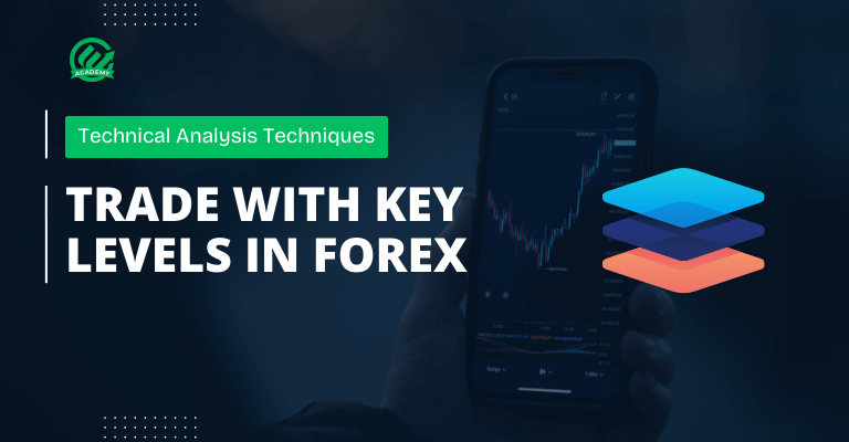 Trade with Key Levels in Forex